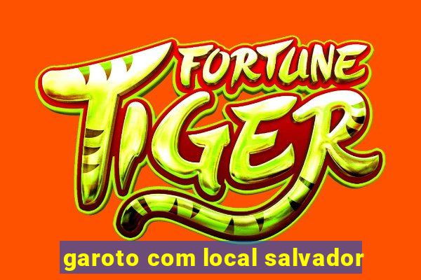 garoto com local salvador